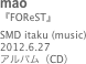 mao
『FOReST』SMD itaku (music)2012.6.27
アルバム（CD）